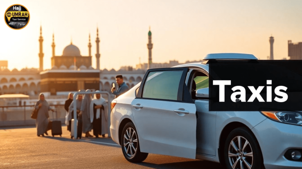 Safe Punctual Taxi Cab Service for Umrah and Hajj