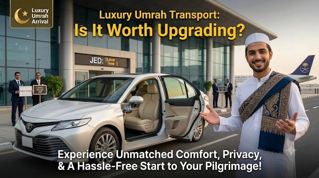 Luxury Umrah Transport Is It Worth Upgrading